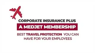 Corporate Insurance + A Medjet Membership Is The Best Travel Protection For Your Employees