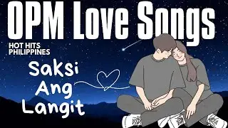 Top OPM Love Songs Philippines 2026 🎧 Saksi Ang Langit | Best Tagalog Viral on Spotify & YouTube