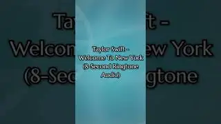 Taylor Swift - Welcome to New York (8-Second Ringtone Audio) (1138) (V8.2.1)
