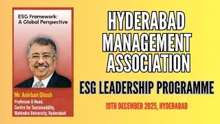 Anirban Ghosh, Head,Centre for Sustainability, Mahindra University-ESG Framework-Global Perspective