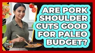 Are Pork Shoulder Cuts Good for Paleo Budget?