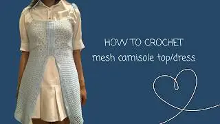 Crochet baby doll mesh top/dress/camisole [Tutorial]