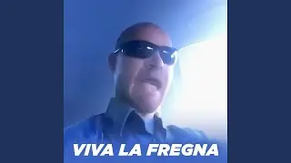 VIVA LA FREGNA