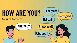 How to Answer “How Are You?” Naturally in English