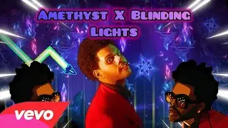 Amethyst X The Weeknd - Blinding Lights - Official GD Mashup