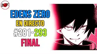 ✅FINAL DE EDENS ZERO Cap&iacute;tulos 281-293 del Manga🔥EN DIRECTO🔥❗❗