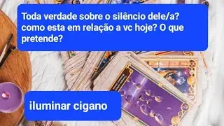 ❤️‍🔥 Toda verdade sobre o silêncio dele/a? Como está em relação a vc hoje? O que pretende?