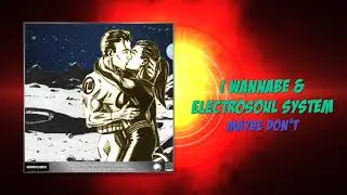I Wannabe & Electrosoul System 