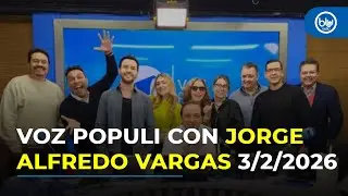 Voz Populi con Jorge Alfredo Vargas 5:00 - 6:00 | 3/02/2026