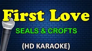 FIRST LOVE - Seals & Crofts (HD Karaoke)