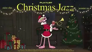 Pink Panther Oldies Christmas Jazz Collection ✨🎄Vintage Festive Playlist | Cozy, Light, Happy Vibes