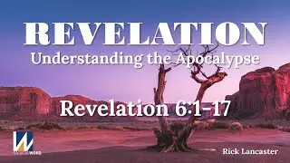 Radical Word Bible Study - Episode 024 &ndash; January 8, 2026 &ndash; Revelation 6:1-17