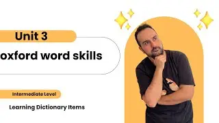 Learning Dictionary Styles-Oxford Word Skills-Unit 3