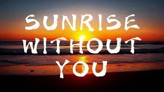 Sunrise Without You | Lyrics | Acoustic | 2025