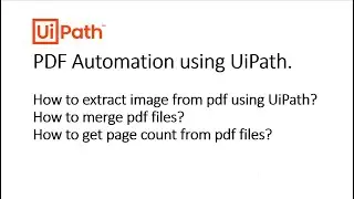 Fetch image from pdf files | Get Page count of PDF file | Join pdf files using UiPath #UiPathLearn