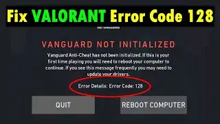 How to Fix Valorant Error Code 128 in Windows 11/10