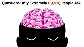 10 вопросов, которые задают люди с высоким IQ, сами того не осознавая (объяснение с точки зрения ...