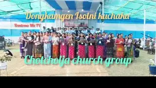 Dongkamgen Isolni kuchaka // chotcholja church group video Tomtoma Mix TV