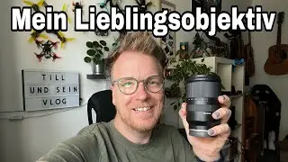 Mein Lieblingsobjektiv - Daily-Vlog St.2-66
