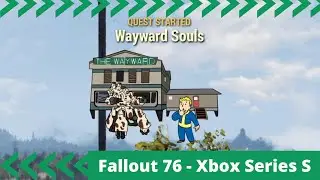 Fallout 76 - Wayward Souls - Xbox Series S - No Commentary Walkthrough