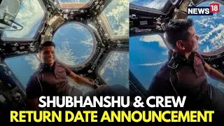 Shubhanshu Shukla LIVE | Shubhanshu Shukla Announces His Return to Earth | NASA | ISS | N81G