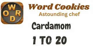 Word Cookies Cardamom Answers [1 to 20 Levels] | Under Astounding chef Category