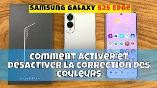 Comment activer et d&eacute;sactiver la correction des couleurs sur Samsung Galaxy S25 Edge