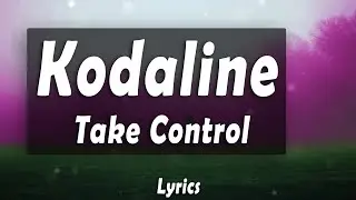 Kodaline   Take Control (Lyrics) (T&uuml;rk&ccedil;e &Ccedil;eviri)