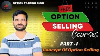 Concept Of Option Selling | Part-01 Free Option Selling Course | Explained in Hindi