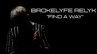 BROKELIFE RELYK- FIND A WAY (OFFICIAL VIDEO)