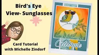 Bird's Eye View Sun Glasses Card Tutorial with Michell Zindorf