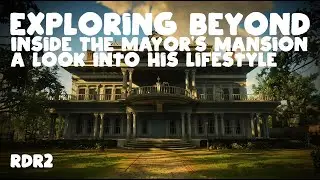 RDR2 | The Mayor's Mansion - A look at his lifestyle