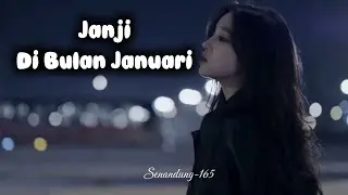 “ JANJI DI BULAN JANUARI “-Senandung165 | Lagu sedih menyentuh hati, galau brutal (lirik lagu video)