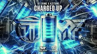 DJ Crime x Azetune - Charged Up (Extended Mix) [EDM Mania Recordings x Tunezz Records] (Free Dl)