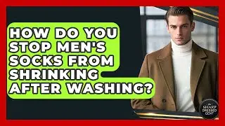 How Do You Stop Men's Socks From Shrinking After Washing? - The Sharp Dressed Gent