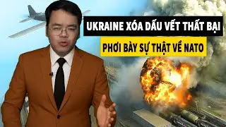 Ukraine X&oacute;a Dấu Vết Thất Bại &ndash; Lộ Diện Bằng Chứng Chấn Động Về NATO | Nh&agrave; Quan S&aacute;t