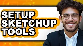 How to Setup SketchUp Tools - Step by Step