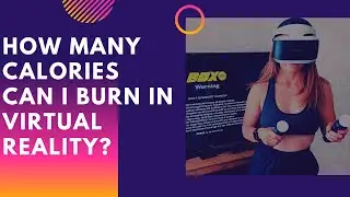 How many calories can I burn in virtual reality - Box VR Workout