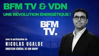 BFM TV et VDN Group : R&eacute;volutionner l'&Eacute;nergie Durable Ensemble !
