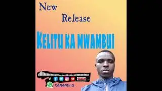 Kelitu ka mwambui -kamandi Q (ngangani boys)