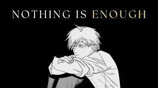 The Pain of Getting Everything You Want (Chainsaw Man Video Essay)