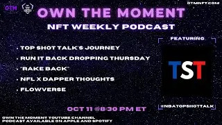 Own the Moment Podcast - E75 - NFT Weekly w/ Top Shot Talk