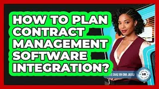 How To Plan Contract Management Software Integration?