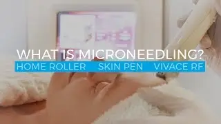 Microneedling Explained