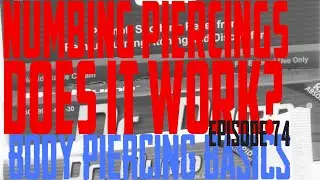 Piercing & Numbing Products, Do They Work?  Body Piercing Basics EP75