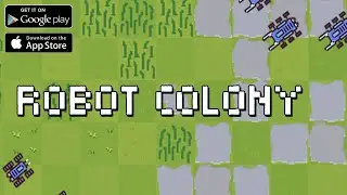 КОЛОНИЯ РОБОТОВ - Android / IOS - Robot Colony