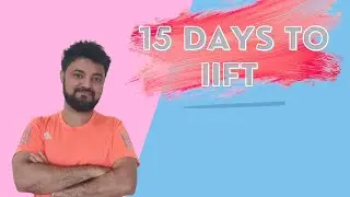 15 days to IIFT Exam | Strategy Planning | Cutoff for IIFT Exam