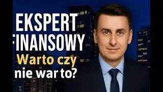 Kim jest ekspert finansowy, czy warto korzystać z jego usług i ile to kosztuje?