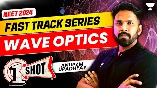 Wave Optics in One Shot | Fast Track NEET 2024 | Anupam Upadhyay
