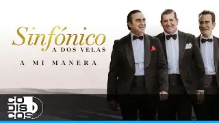 A Mi Manera, My Way, A Dos Velas - Video Oficial
